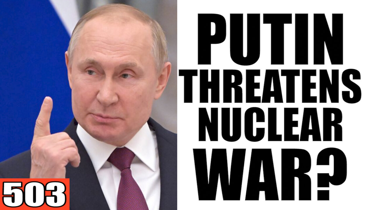 503. Putin Threatens NUCLEAR WAR?