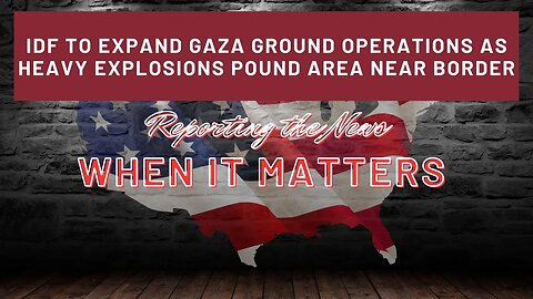 ALERT ! IDF TO EXPAND ITS GROUND OPERATIONS