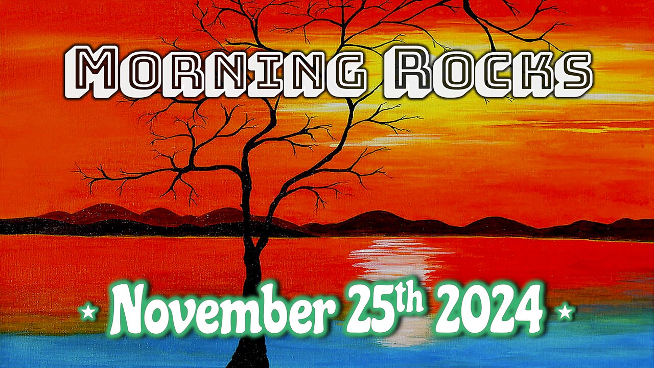 🌅 Morning Rocks - 11.25.24