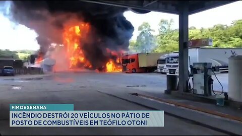 Fim de Semana: Incêndio Destrói 20 Veículos no Pátio de Posto de Combustíveis em Teófilo Otoni.