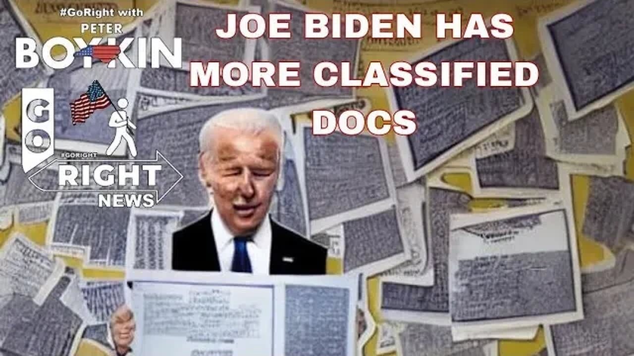 JOE BIDEN HAS MORE CLASSIFIED DOCS #GoRight News with Peter Boykin