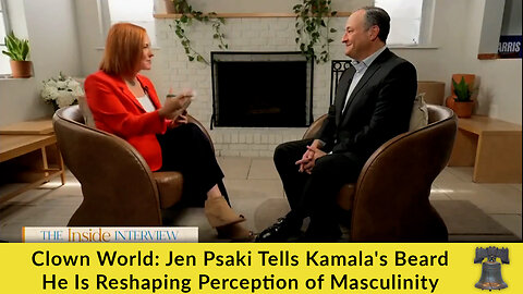 Clown World: Jen Psaki Tells Kamala's Beard He Is Reshaping Perception of Masculinity