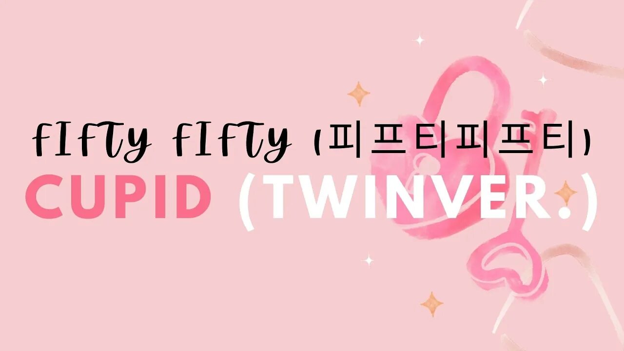 FIFTY FIFTY (피프티피프티) - Cupid (TwinVer.) | Lyrics