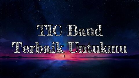 TIC Band - Terbaik Untukmu [Lirik]