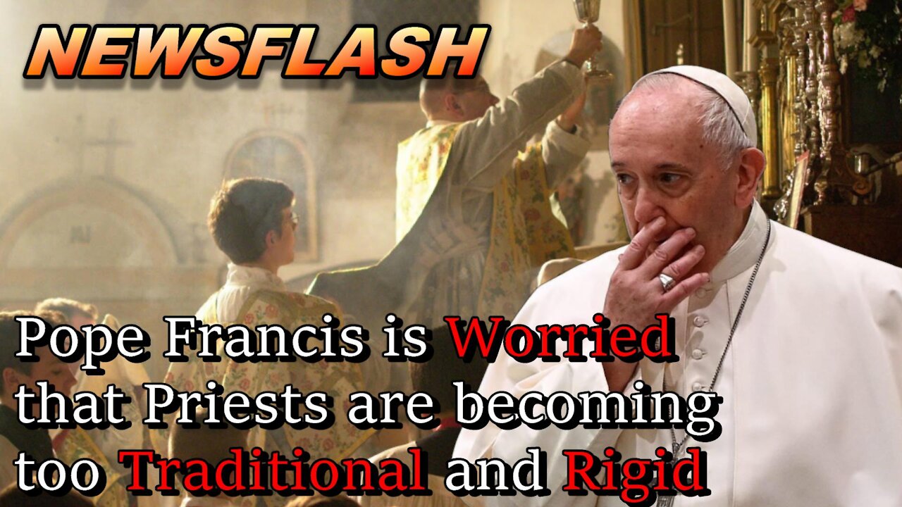 NEWSFLASH: Pope Francis is Worried that Priests are becoming too Traditional!