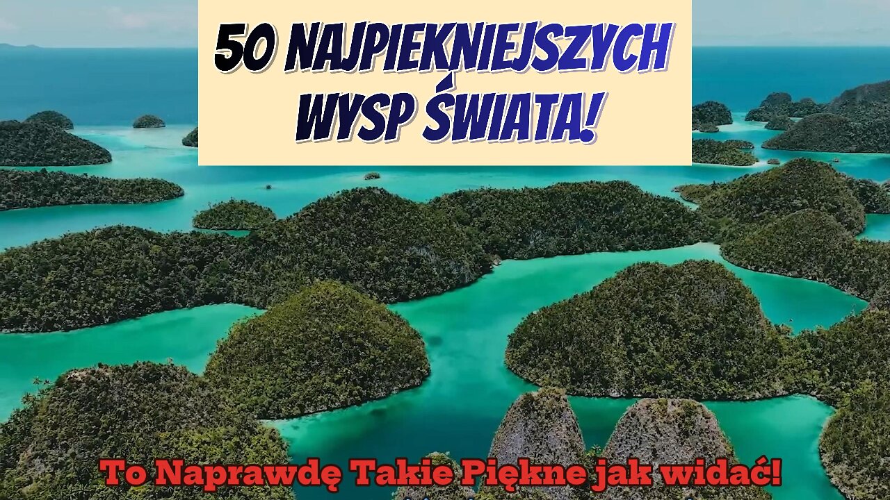 50 "Najwspanialszych Wysp Świata!"