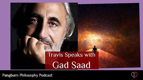 EP#27 Travis Pangburn speaks with Gad Saad