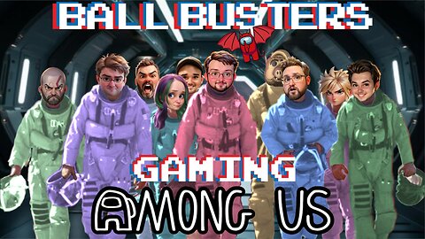 Ball Busters Plays Among Us!! Let's See Who is SUS!!