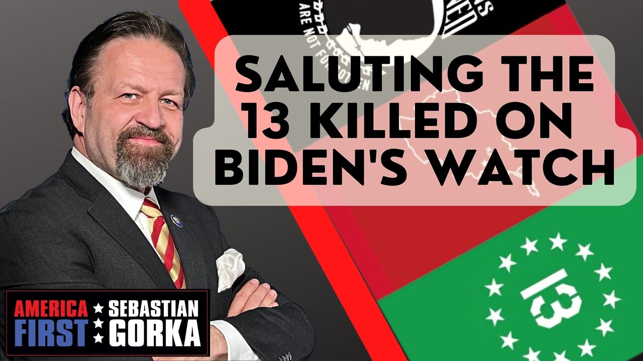 Saluting the 13 Killed on Biden's Watch. Kami Irwin with Sebastian Gorka on AMERICA First