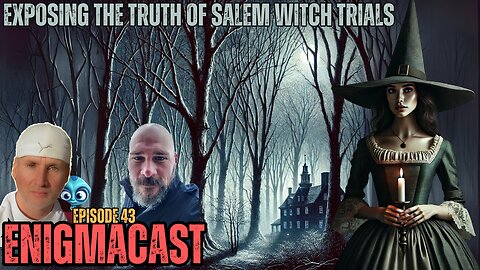 Exposing the Truth of Salem Witch Trials | #EnigmaCast Episode 43