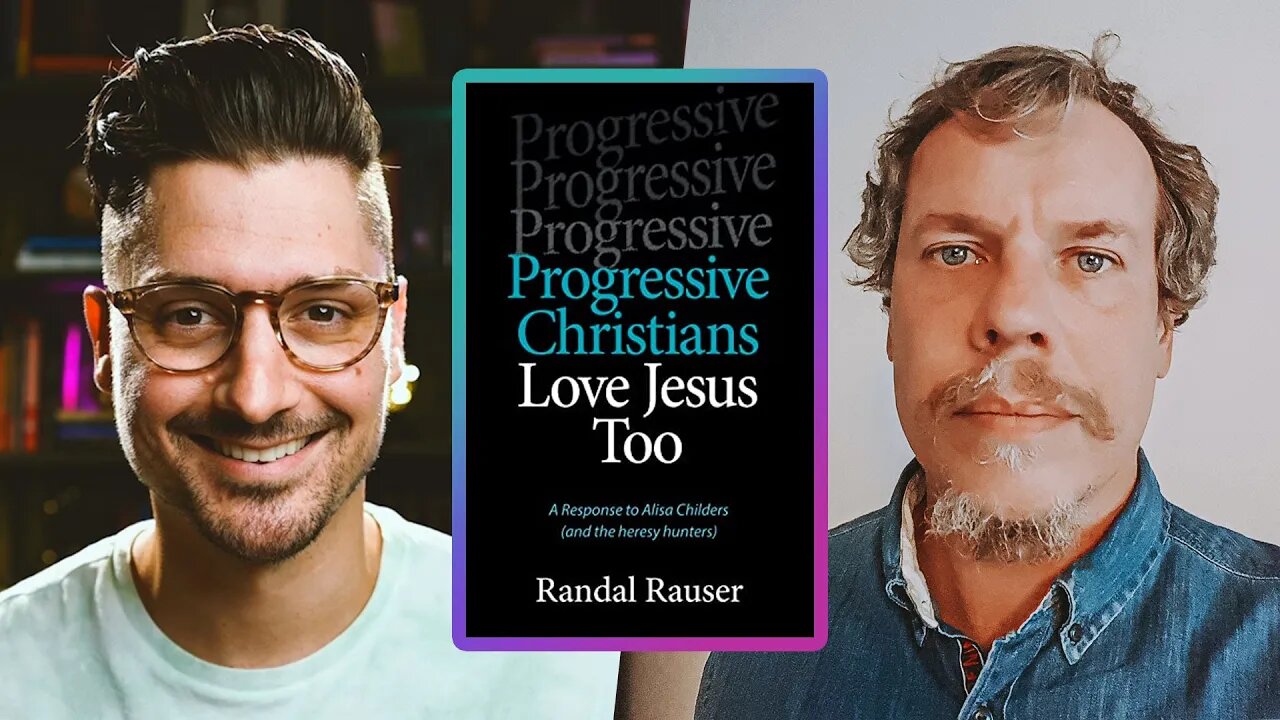 Progressive Christianity: A Defense (w/ Randal Rauser)