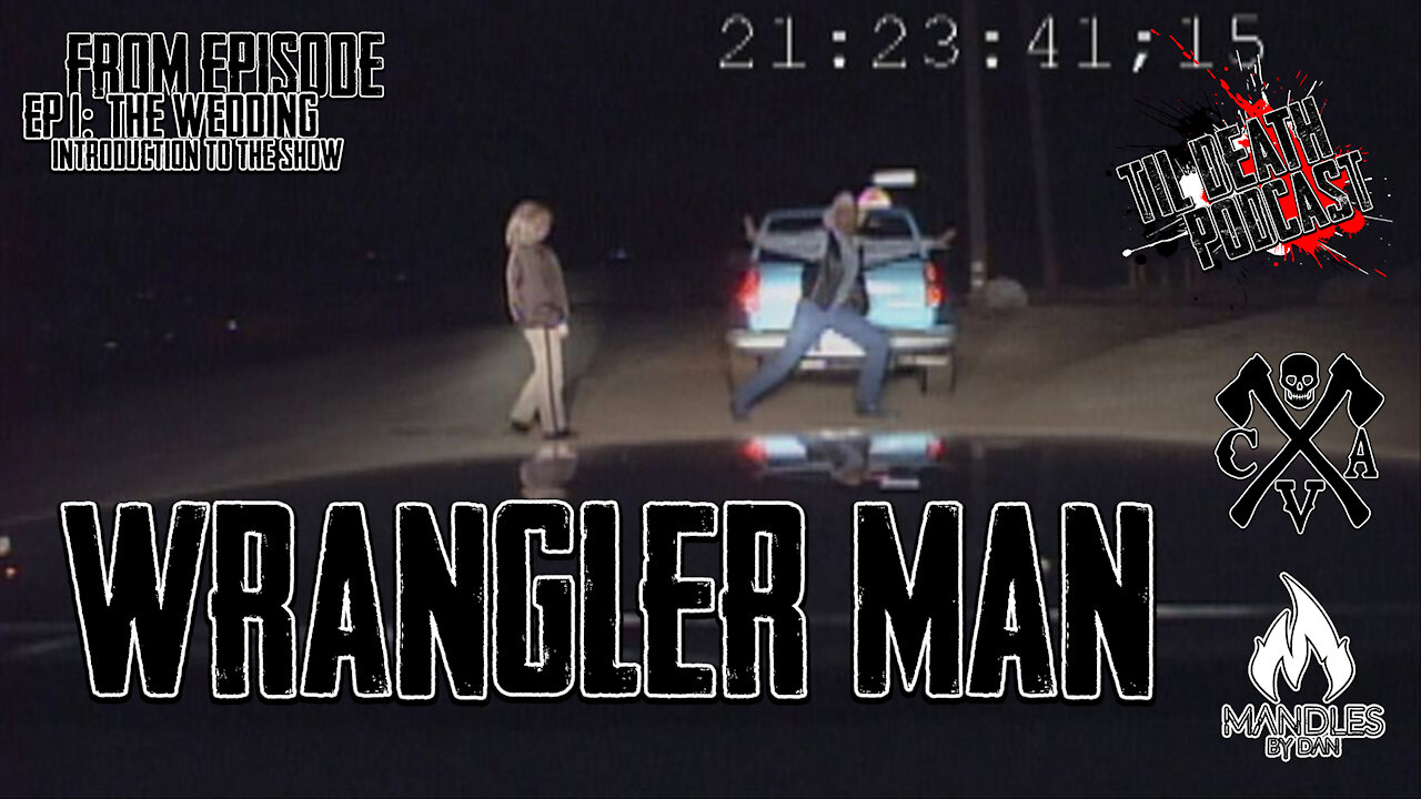 Wrangler Man | Til Death Podcast | CLIP