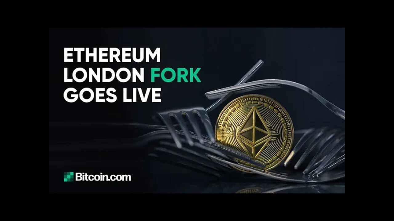 Ethereum London fork goes live : The Bitcoin.com Weekly Update