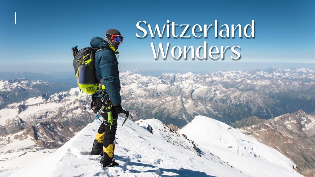 Switzerland's Wonders with relaxing music.