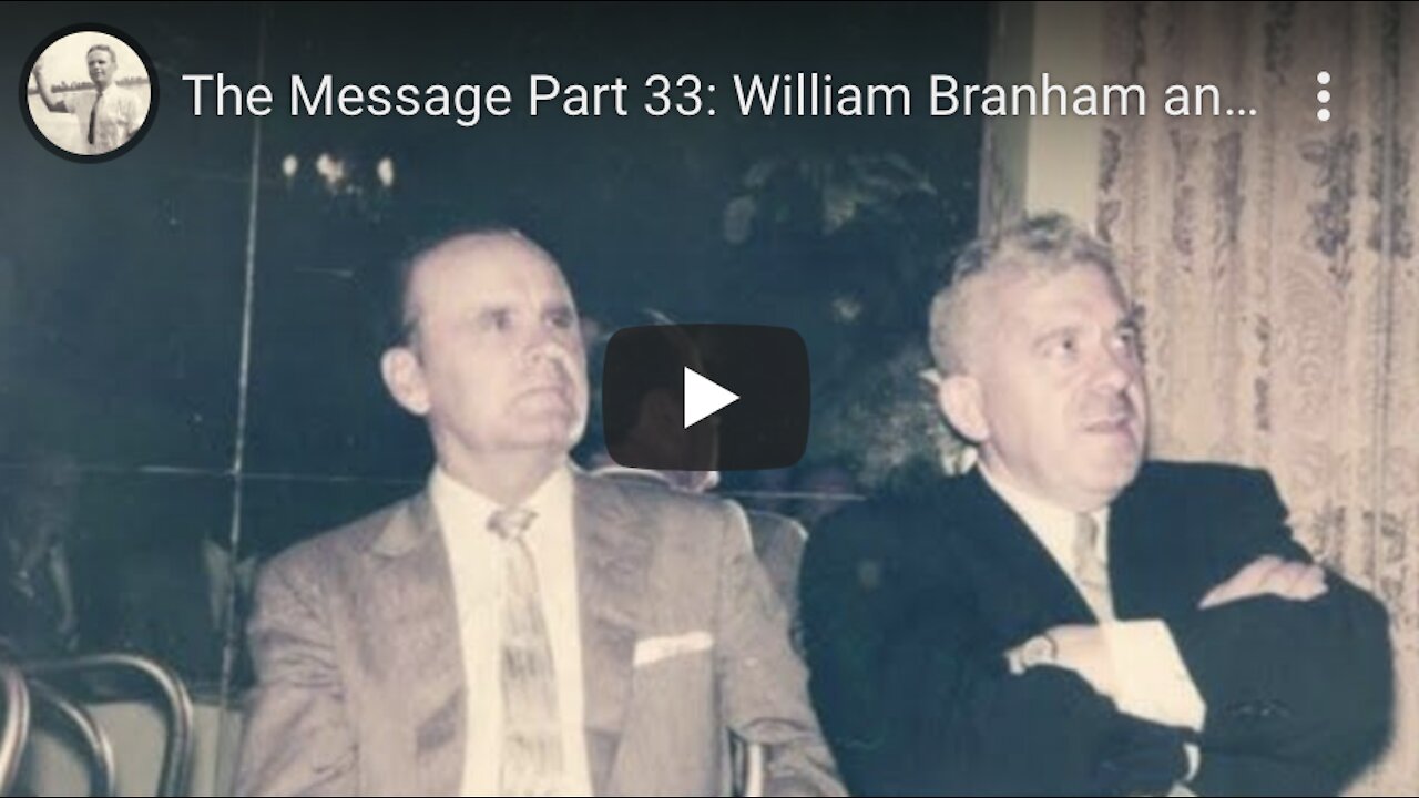 The Message Part 33: William Branham and Joseph Mattsson Boze