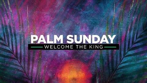 Matthew 21 // Palm Sunday (2022)