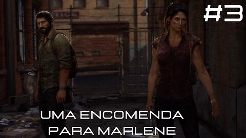 The Last Of Us - Remastered - #3 - Uma Encomenda Para Marlene