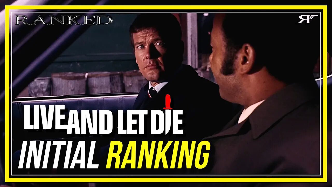 Live and Let Die INITIAL RANKING - James Bond 007