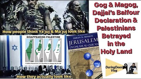 Gog & Magog, Dajjal's Balfour Declaration & Palestinians Betrayed in the Holy Land