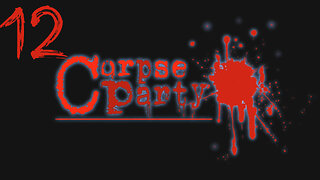 Let's Play Corpse Party! 12 Chapter 3 Bad End 2