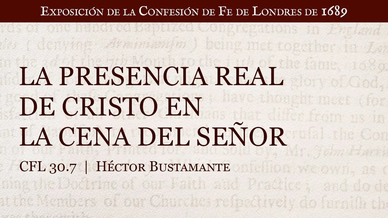La presencia real de Cristo en la Cena del Señor - Héctor Bustamante