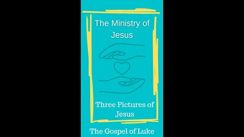 Three Pictures of Jesus in the Gospel of Luke Part 2