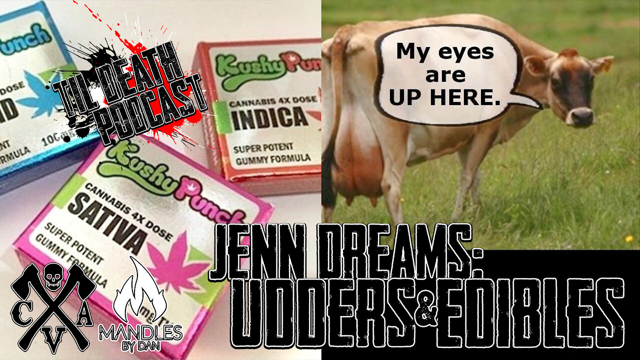 Jenn Dreams: Udders & Edibles | Til Death Podcast | CLIP