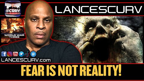 FEAR IS NOT REALITY! | LANCESCURV