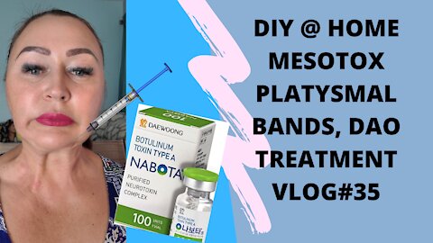NABOTA MESOBOTOX PLATYSMAL BANDS ,DAO@ HOME VLOG#35 #botox #nabota #botoxinjections