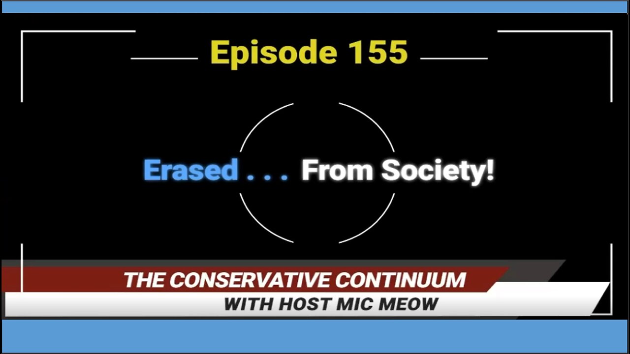The Conservative Continuum, Episode 155: "Erased From Society" with Chellee