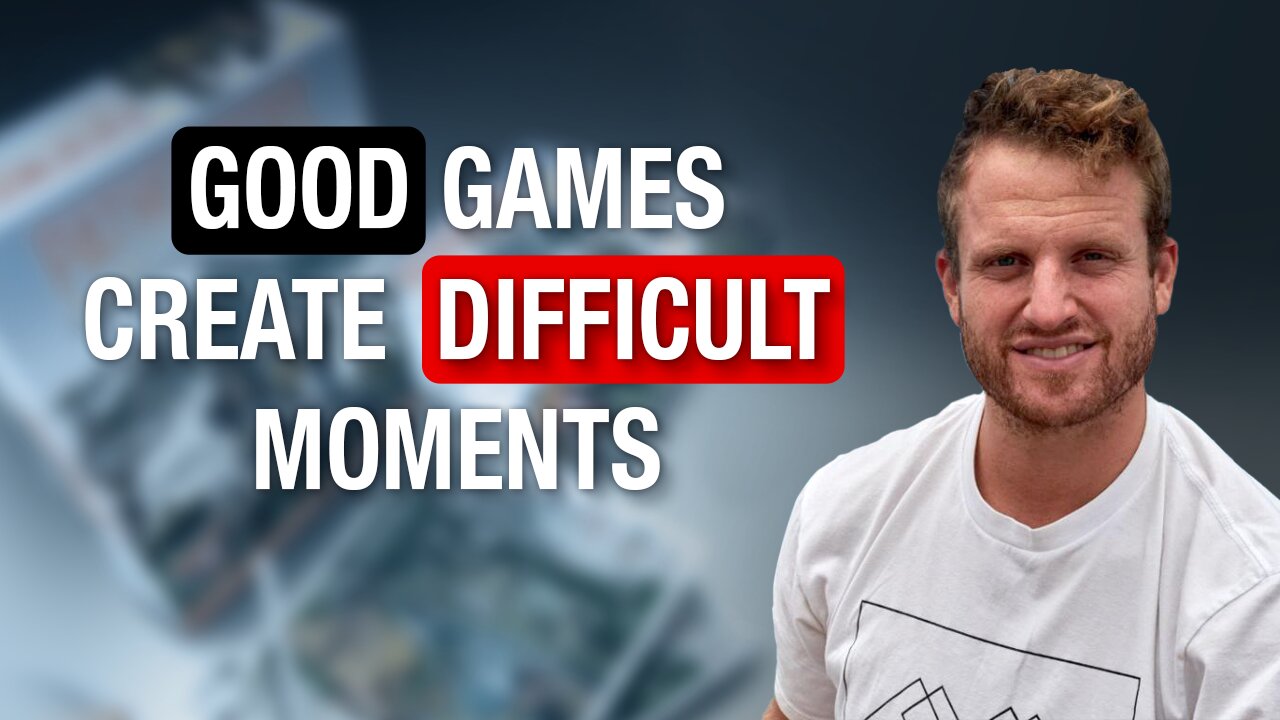 Good Games Create Difficult Moments | Scott Kabel