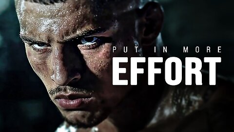 PUT IN MORE EFFORT - Motivational Video