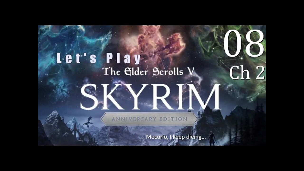 Let's Play ~ Skyrim AE: Mecurio, I keep dieing... (Ch2 #8)