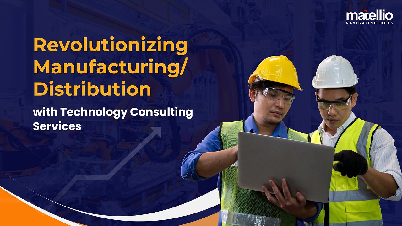 Revolutionizing Manufacturing/Distribution with Technology Consulting Services