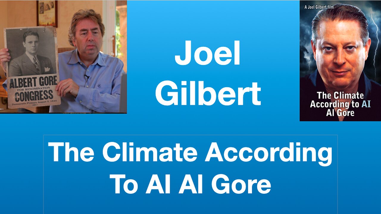 Joel Gilbert: The Climate According To AI Al Gore | Tom Nelson Pod #248