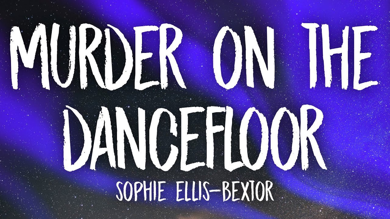 Sophie Ellis-Bextor - Murder On The Dancefloor (Lyrics)