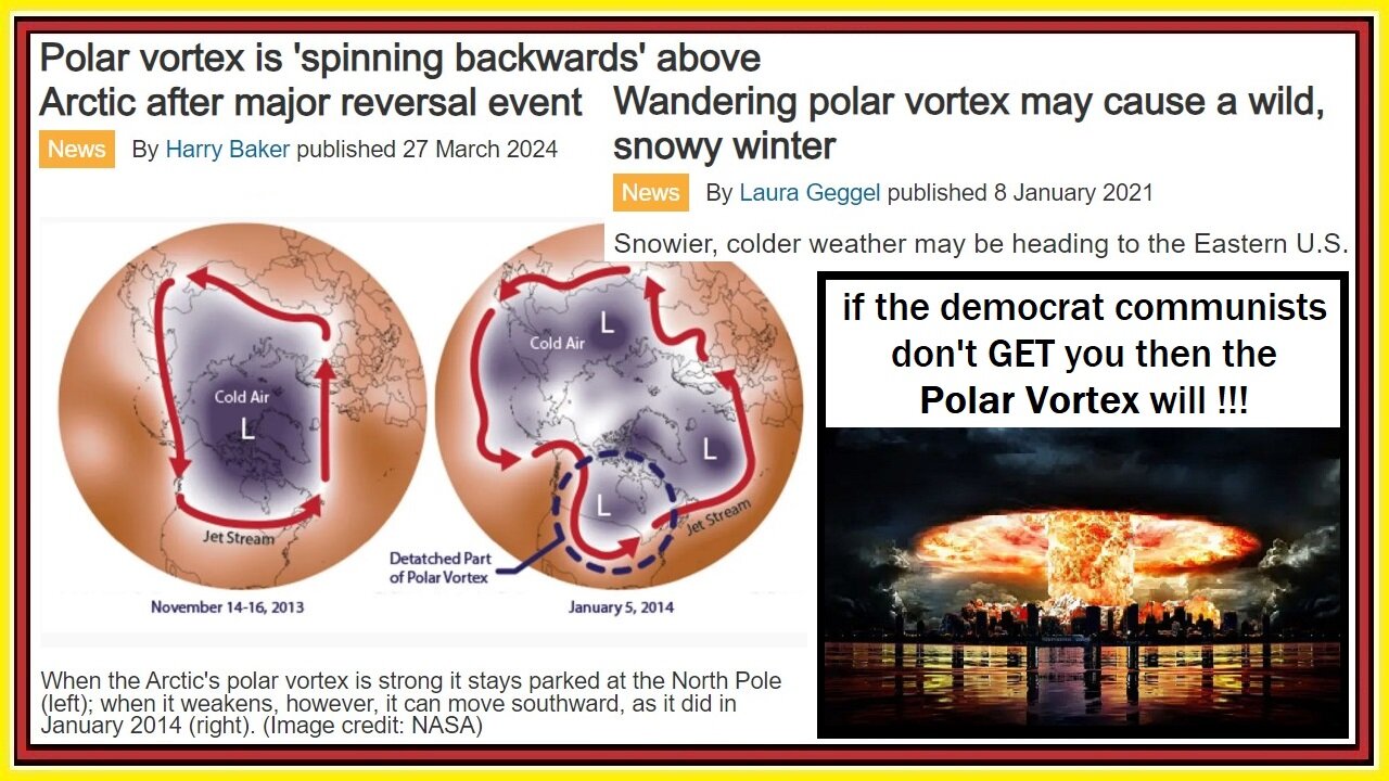 if the democrat communists don't GET you then the Polar Vortex will in 2014, 2021, & 2024