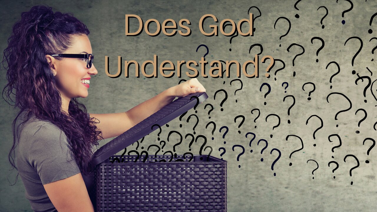 Does God Understand?