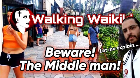 Walking Waikiki: Beware! The Middle Man