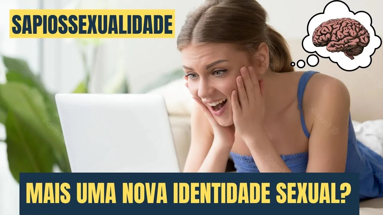 SAPIOSSEXUALIDADE: MAIS UMA NOVA IDENTIDADE SEXUAL?