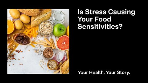 Is Stress Causing Your Food Sensitivities?