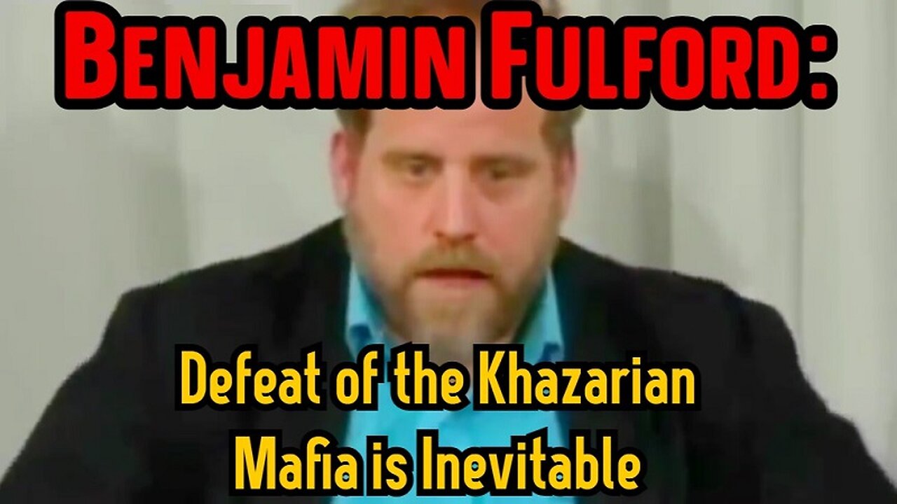 New Benjamin Fulford: Defeat of the Khazarian Mafia is Inevitable!