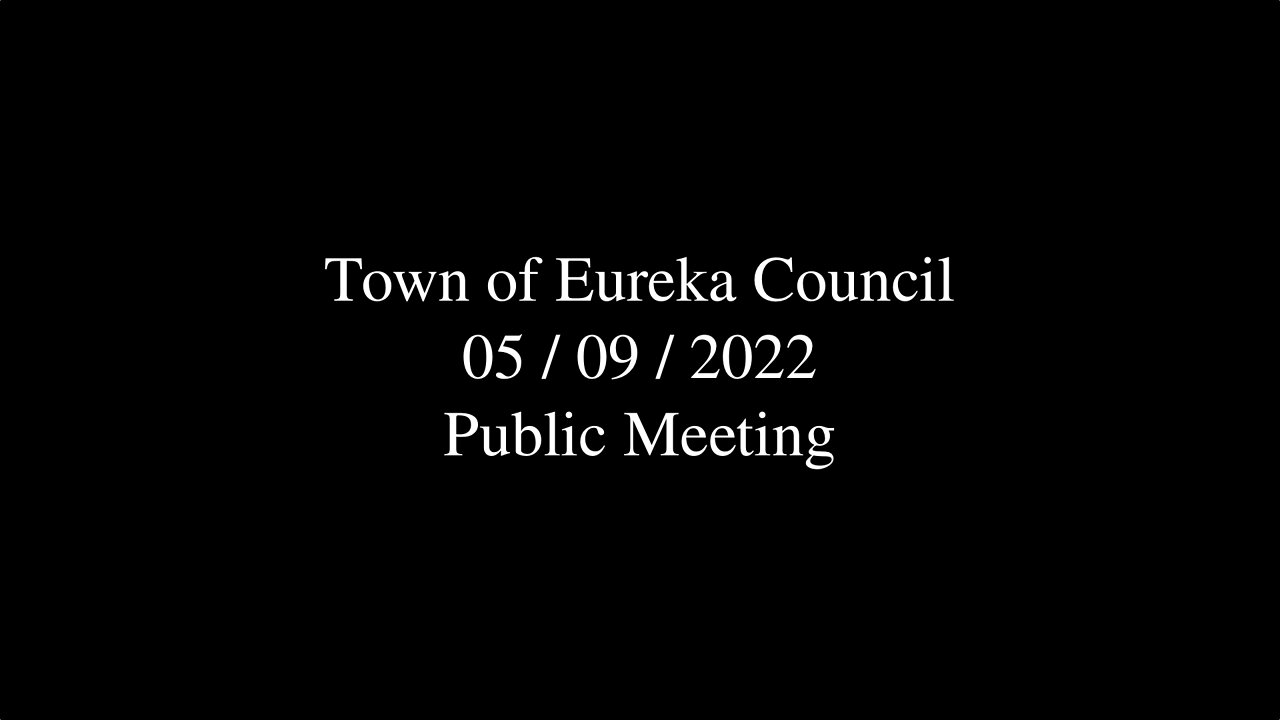 Town of Eureka Council Public Meeting 2022-05-09