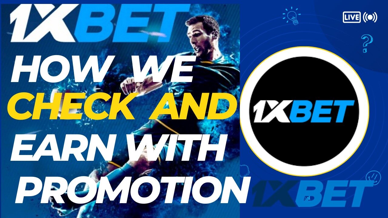 How we check and earn with promotion in 1xbet