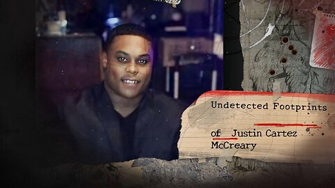 Undetected Footprints of Justin Cartez McCreary !
