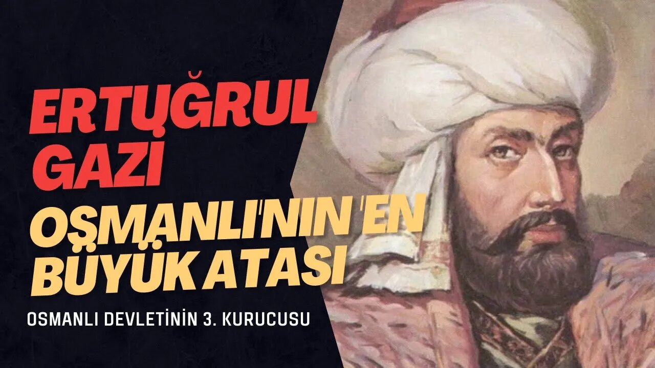 Osmanlı'nın 'En Büyük Atası': Ertuğrul Gazi