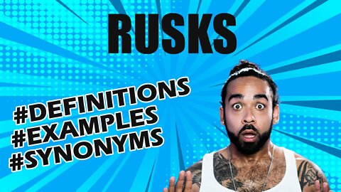 Definition and meaning of the word "rusks"