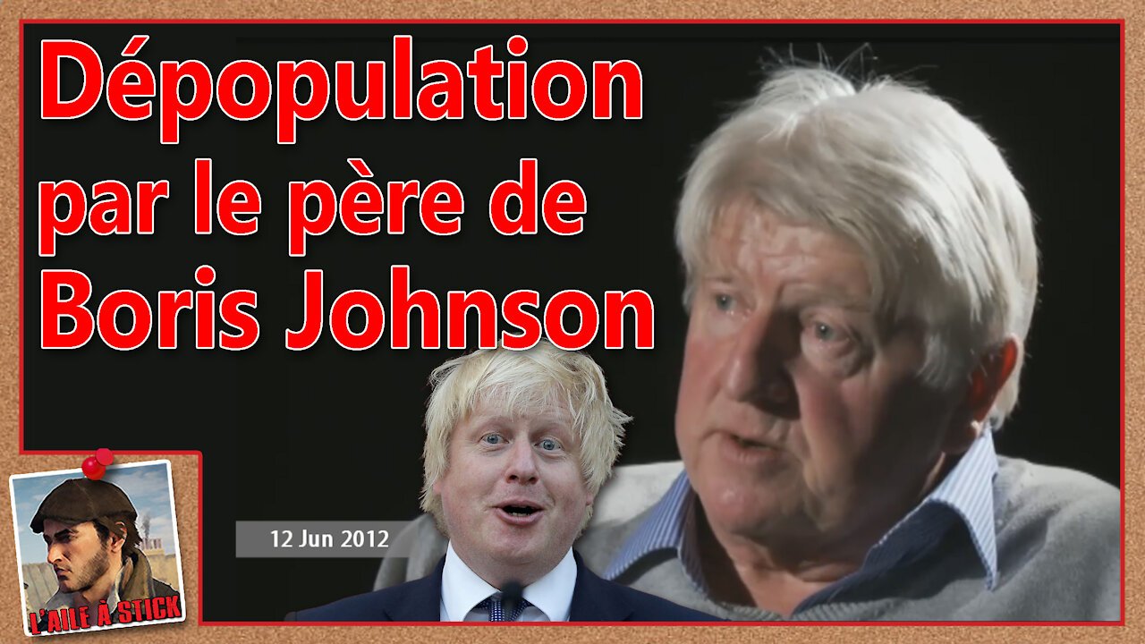 2021/032 La dépopulation c'est le père de Boris Johnson qui en parle le mieux.