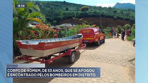 Divino: Corpo de Homem, de 53 Anos, que se Afogou é Encontrado pelos Bombeiros em Distrito.