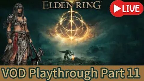 (VOD) Elden Ring Part:11